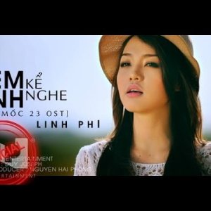 Em Kể Anh Nghe - Linh Phi [OFFICIAL MUSIC VIDEO]