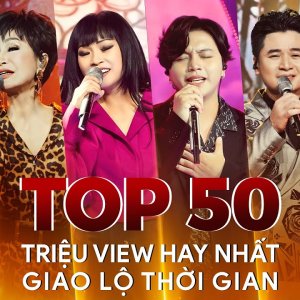 Top 50 BÀI HÁT TRIỆU VIEW Hay Nhất Giao Lộ Thời Gian Tuấn Ngọc, Khánh Hà, Phương Thanh, DatKaa..