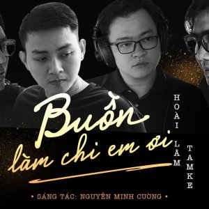 HOÀI LÂM x TAM KE | BUỒN LÀM CHI EM ƠI | St : Nguyễn Minh Cường | OFFICIAL MUSIC VIDEO